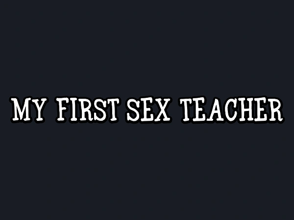 My First Sex Teacher