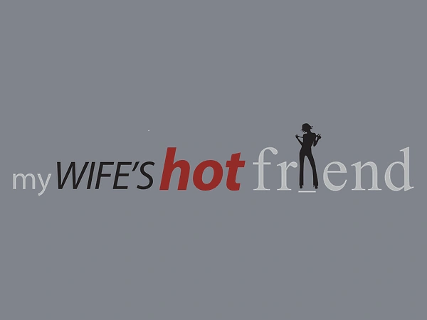 My Wife's Hot Friend